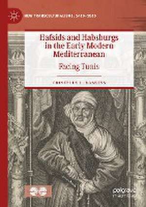 Hafsids and Habsburgs in the Early Modern Mediterranean: Facing Tunis de Cristelle L. Baskins