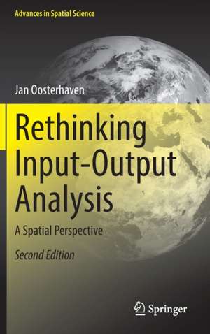 Rethinking Input-Output Analysis: A Spatial Perspective de Jan Oosterhaven