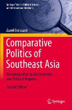 Comparative Politics of Southeast Asia: An Introduction to Governments and Political Regimes de Aurel Croissant