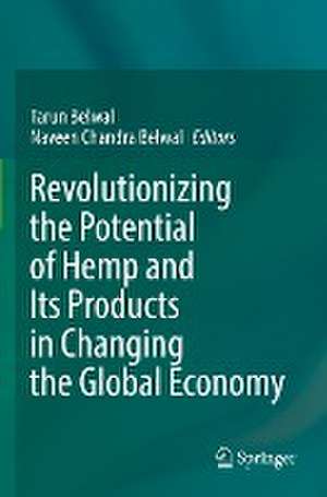 Revolutionizing the Potential of Hemp and Its Products in Changing the Global Economy de Tarun Belwal