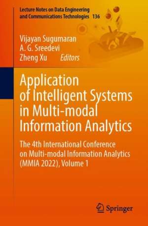 Application of Intelligent Systems in Multi-modal Information Analytics: The 4th International Conference on Multi-modal Information Analytics (ICMMIA 2022), Volume 1 de Vijayan Sugumaran