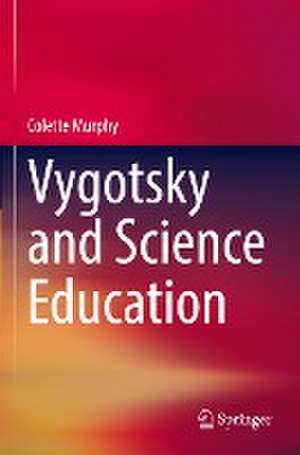 Vygotsky and Science Education de Colette Murphy