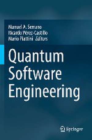 Quantum Software Engineering de Manuel A. Serrano