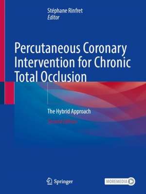 Percutaneous Coronary Intervention for Chronic Total Occlusion: The Hybrid Approach de Stéphane Rinfret