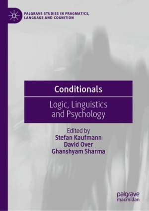 Conditionals: Logic, Linguistics and Psychology de Stefan Kaufmann