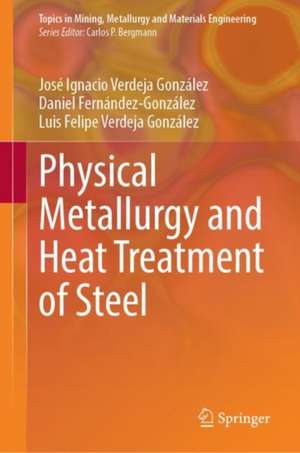 Physical Metallurgy and Heat Treatment of Steel de José Ignacio Verdeja González