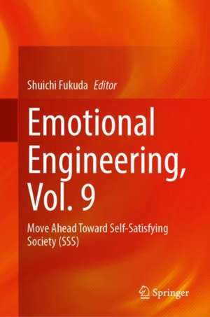 Emotional Engineering, Vol. 9: Move Ahead Toward Self-Satisfying Society (SSS) de Shuichi Fukuda