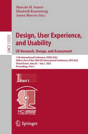 Design, User Experience, and Usability: UX Research, Design, and Assessment: 11th International Conference, DUXU 2022, Held as Part of the 24th HCI International Conference, HCII 2022, Virtual Event, June 26 – July 1, 2022, Proceedings, Part I de Marcelo M. Soares