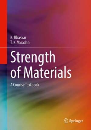 Strength of Materials: A Concise Textbook de K. Bhaskar