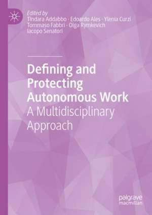 Defining and Protecting Autonomous Work: A Multidisciplinary Approach de Tindara Addabbo