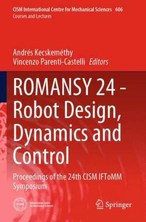 ROMANSY 24 - Robot Design, Dynamics and Control: Proceedings of the 24th CISM IFToMM Symposium de Andrés Kecskeméthy