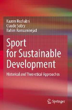 Sport for Sustainable Development: Historical and Theoretical Approaches de Kazem Hozhabri