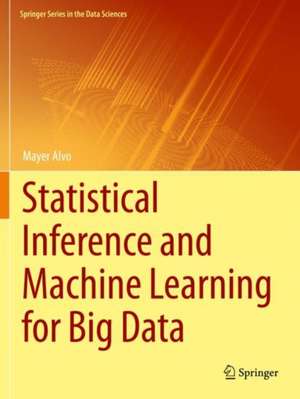 Statistical Inference and Machine Learning for Big Data de Mayer Alvo