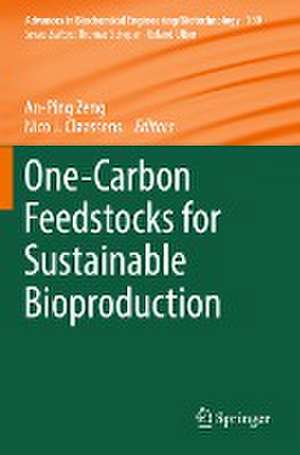 One-Carbon Feedstocks for Sustainable Bioproduction de An-Ping Zeng