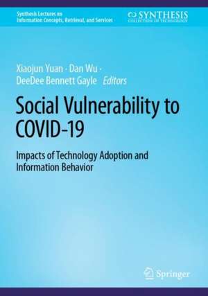 Social Vulnerability to COVID-19: Impacts of Technology Adoption and Information Behavior de Xiaojun Yuan