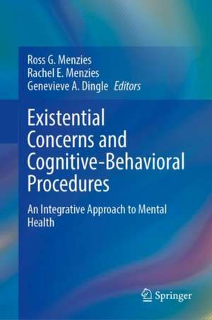 Existential Concerns and Cognitive-Behavioral Procedures: An Integrative Approach to Mental Health de Ross G. Menzies