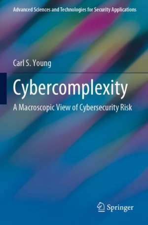 Cybercomplexity: A Macroscopic View of Cybersecurity Risk de Carl S. Young