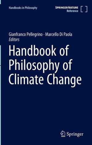 Handbook of the Philosophy of Climate Change de Gianfranco Pellegrino