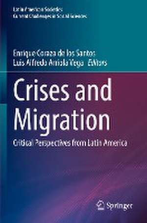 Crises and Migration: Critical Perspectives from Latin America de Enrique Coraza de los Santos