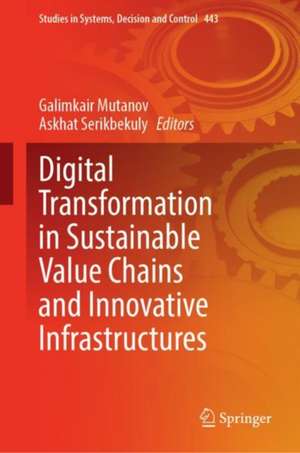 Digital Transformation in Sustainable Value Chains and Innovative Infrastructures de Galimkair Mutanov