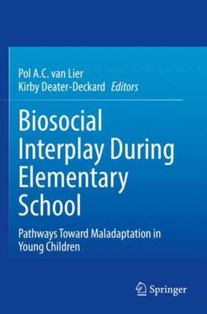 Biosocial Interplay During Elementary School: Pathways Toward Maladaptation in Young Children de Pol A.C. van Lier