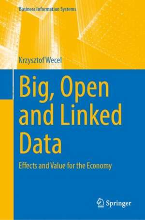 Big, Open and Linked Data: Effects and Value for the Economy de Krzysztof Węcel