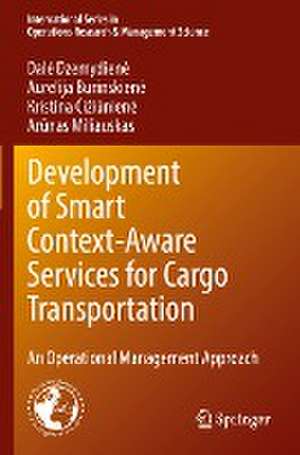 Development of Smart Context-Aware Services for Cargo Transportation: An Operational Management Approach de Dalė Dzemydienė