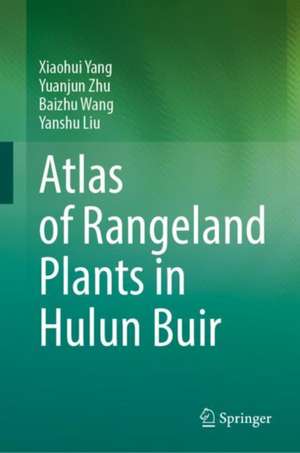 Atlas of Rangeland Plants in Hulun Buir de Xiaohui Yang