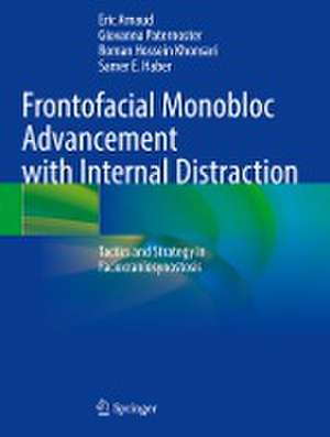 Frontofacial Monobloc Advancement with Internal Distraction: Tactics and Strategy in Faciocraniosynostosis de Eric Arnaud