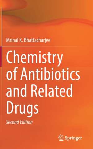 Chemistry of Antibiotics and Related Drugs de Mrinal K. Bhattacharjee