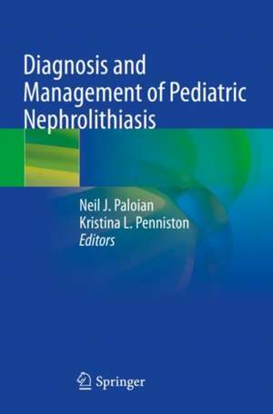 Diagnosis and Management of Pediatric Nephrolithiasis de Neil J. Paloian