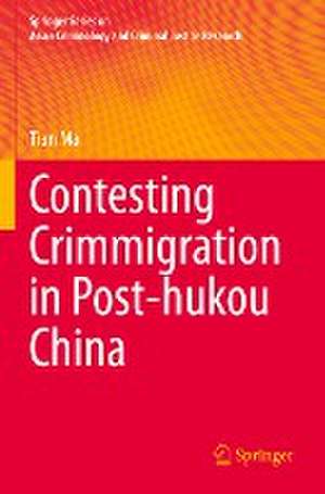 Contesting Crimmigration in Post-hukou China de Tian Ma