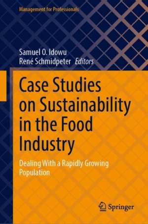 Case Studies on Sustainability in the Food Industry: Dealing With a Rapidly Growing Population de Samuel O. Idowu