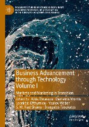 Business Advancement through Technology Volume I: Markets and Marketing in Transition de Alkis Thrassou