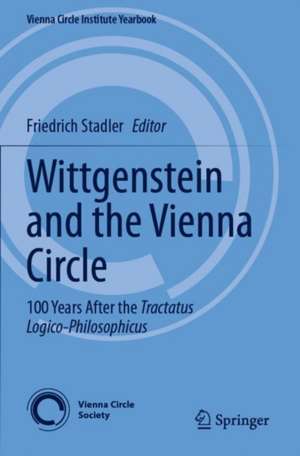 Wittgenstein and the Vienna Circle: 100 Years After the Tractatus Logico-Philosophicus de Friedrich Stadler