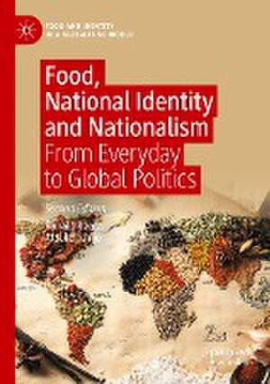 Food, National Identity and Nationalism: From Everyday to Global Politics de Ronald Ranta