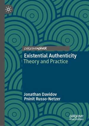 Existential Authenticity: Theory and Practice de Jonathan Davidov