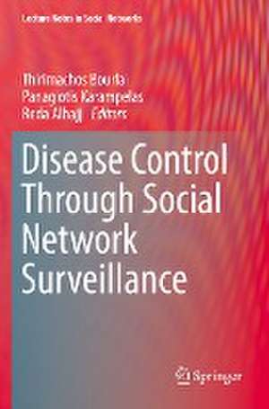 Disease Control Through Social Network Surveillance de Thirimachos Bourlai