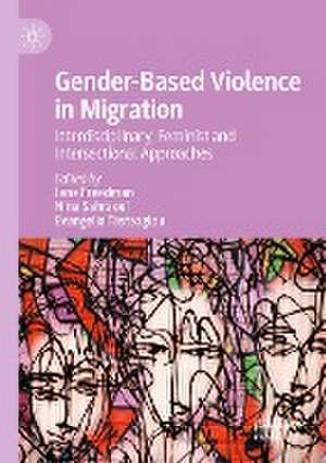 Gender-Based Violence in Migration: Interdisciplinary, Feminist and Intersectional Approaches de Jane Freedman