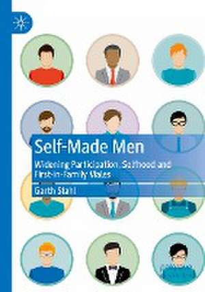 Self-Made Men: Widening Participation, Selfhood and First-in-Family Males de Garth Stahl