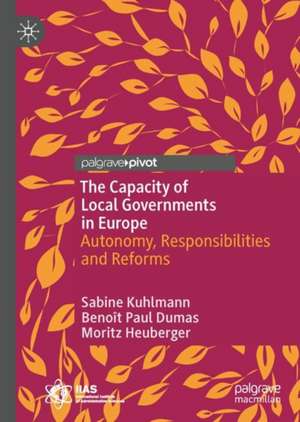 The Capacity of Local Governments in Europe: Autonomy, Responsibilities and Reforms de Sabine Kuhlmann