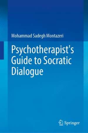 Psychotherapist's Guide to Socratic Dialogue de Mohammad Sadegh Montazeri