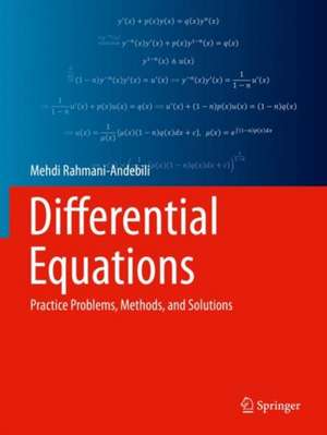 Differential Equations: Practice Problems, Methods, and Solutions de Mehdi Rahmani-Andebili