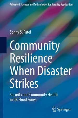 Community Resilience When Disaster Strikes: Security and Community Health in UK Flood Zones de Sonny S. Patel