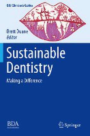 Sustainable Dentistry: Making a Difference de Brett Duane