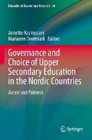 Governance and Choice of Upper Secondary Education in the Nordic Countries: Access and Fairness de Annette Rasmussen