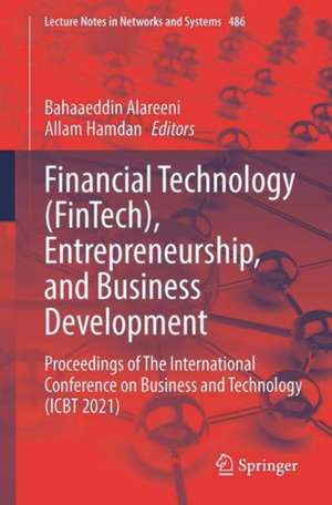 Financial Technology (FinTech), Entrepreneurship, and Business Development: Proceedings of The International Conference on Business and Technology (ICBT 2021) de Bahaaeddin Alareeni