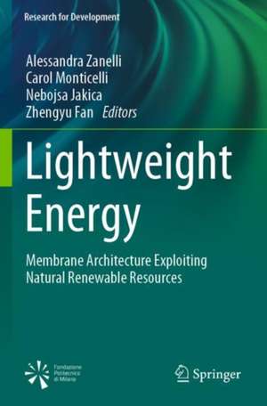 Lightweight Energy: Membrane Architecture Exploiting Natural Renewable Resources de Alessandra Zanelli