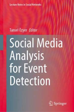 Social Media Analysis for Event Detection de Tansel Özyer