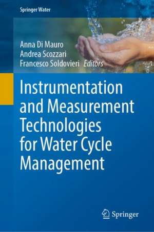 Instrumentation and Measurement Technologies for Water Cycle Management de Anna Di Mauro